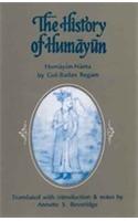 The History Of Humayun: (Humayun-Nama) Translated With Introdution, Notes, Illustrations And Biographical Appendix And Reproduced In The Persian From The Only Known MS. Of The British Museum