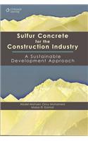 Sulfur Concrete for the Construction Industry: A Sustainable Development Approach