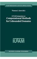 Iutam Symposium on Computational Methods for Unbounded Domains