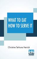 What To Eat How To Serve It