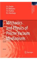 Mechanics and Physics of Precise Vacuum Mechanisms