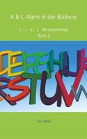 A B C Alarm in der Bucherei: I - J - K - L - M Geschichten Buch 3