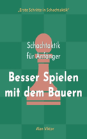 Schachtaktik für Anfänger, Besser Spielen mit dem Bauern