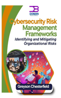 Cybersecurity Risk Management Frameworks