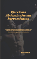 Ejercicios Abdominales sin herramientas: Programa de ejercicios abdominales de la más alta calidad para desarrollar músculos abdominales fuertes, estómago plano y abdominales.