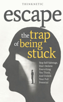 Escape The Trap Of Being Stuck