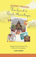 Journey Through Thailand's Rich Heritage: Unveiling the Colorful Threads of Thai Culture and Its Lasting Impact