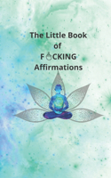 Little Book of Fucking Affirmations