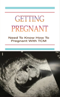 Getting Pregnant: Need To Know How To Pregnant With TCM: What Are Traditional Chinese Fertility Treatments?