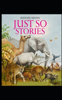 Just So Stories BY Rudyard Kipling: Illustrated Edition