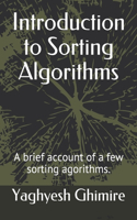 Introduction to Sorting Algorithms: A brief account of a few sorting agorithms.