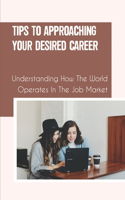 Tips To Approaching Your Desired Career