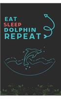 Eat Sleep Dolphin Repeat