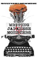 Writing Japanese Monsters: From the Files of the Big Book of Japanese Giant Monster Movies