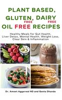 Plant Based, Gluten Free, Dairy Free, Oil Free Recipes