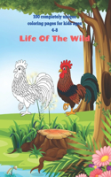 Life Of The Wild - 100 completely unique coloring pages for kids ages 4-8.