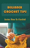 Beginner Crochet Tips: Learn How To Crochet