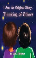 I Am; An Original Story, Thinking of Others