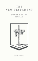The New Testament - Douay Rheims 1582 AD.
