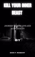 Kill Your Inner Beast: Journey to Self-Love and Authenticity