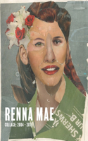 Renna Mae: Collage: 2004-2015