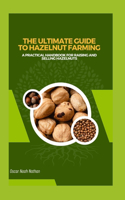 Ultimate Guide to Hazelnut Farming