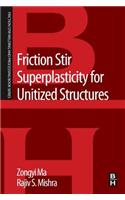 Friction Stir Superplasticity for Unitized Structures