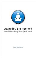 Designing the Moment: Web Interface Design Concepts in Action