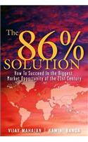 The The 86 Percent Solution 86 Percent Solution: How to Succeed in the Biggest Market Opportunity of the Next 50 Years