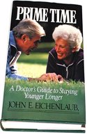 Prime Time: A Doctor's Guide to Staying Younger Longer