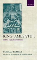 King James VI and I and His English Parliaments