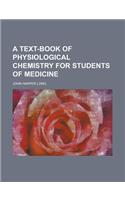 A Text-Book of Physiological Chemistry for Students of Medicine