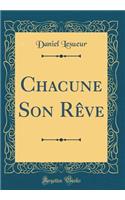 Chacune Son Rï¿½ve (Classic Reprint)