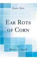 Ear Rots of Corn (Classic Reprint)