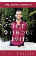 Your Life Without Limits: Living Above Your Circumstances