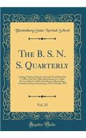 The B. S. N. S. Quarterly, Vol. 23: Catalog Number; Entered as Second-Class Matter July 1, 1909, at the Post Office Bloomsburg, Pa., Under the Act of July 16, 1894; Sixth District, Bloomsburg, Columbia County, Pennsylvania, 1918-1919; July, 1918