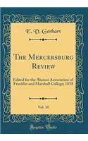 The Mercersburg Review, Vol. 10: Edited for the Alumni Association of Franklin and Marshall College; 1858 (Classic Reprint)