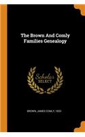 The Brown and Comly Families Genealogy