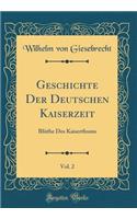 Geschichte Der Deutschen Kaiserzeit, Vol. 2: Blüthe Des Kaiserthums (Classic Reprint)