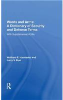 Words And Arms: A Dictionary Of Security And Defense Terms