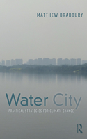 Water City: Practical Strategies for Climate Change