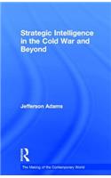 Strategic Intelligence in the Cold War and Beyond