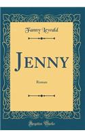 Jenny: Roman (Classic Reprint): Roman (Classic Reprint)