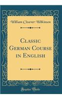 Classic German Course in English (Classic Reprint)