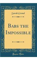 Babs the Impossible (Classic Reprint)