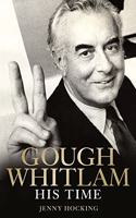 Gough Whitlam: His Time