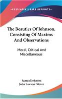 Beauties Of Johnson, Consisting Of Maxims And Observations