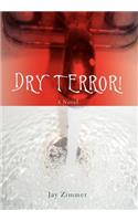 Dry Terror!