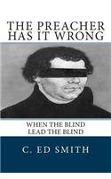 The Preacher Has It Wrong: When the Blind Lead the Blind(English)