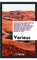 Notes on the Greek Text of the Epistle of Paul to Philemon, as the Basis of a Revision of the common English version; And a revised version, with note